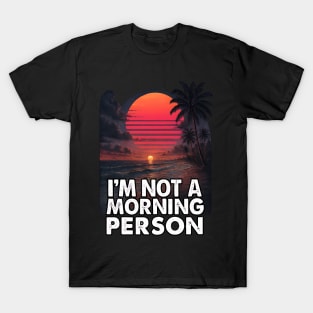 I’m Not a Morning Person – Sunset Beach Vibes T-Shirt